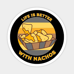 Life is Better With Nachos Magnet